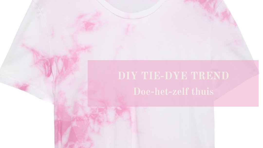 Tie Dye modetrend : Zo maak je je eigen Tie-Dye kledingstuk zelf!